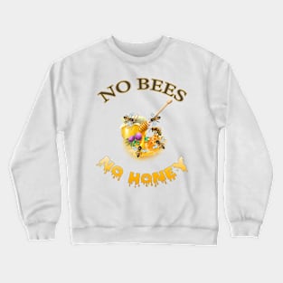 No Bees No Honey Crewneck Sweatshirt